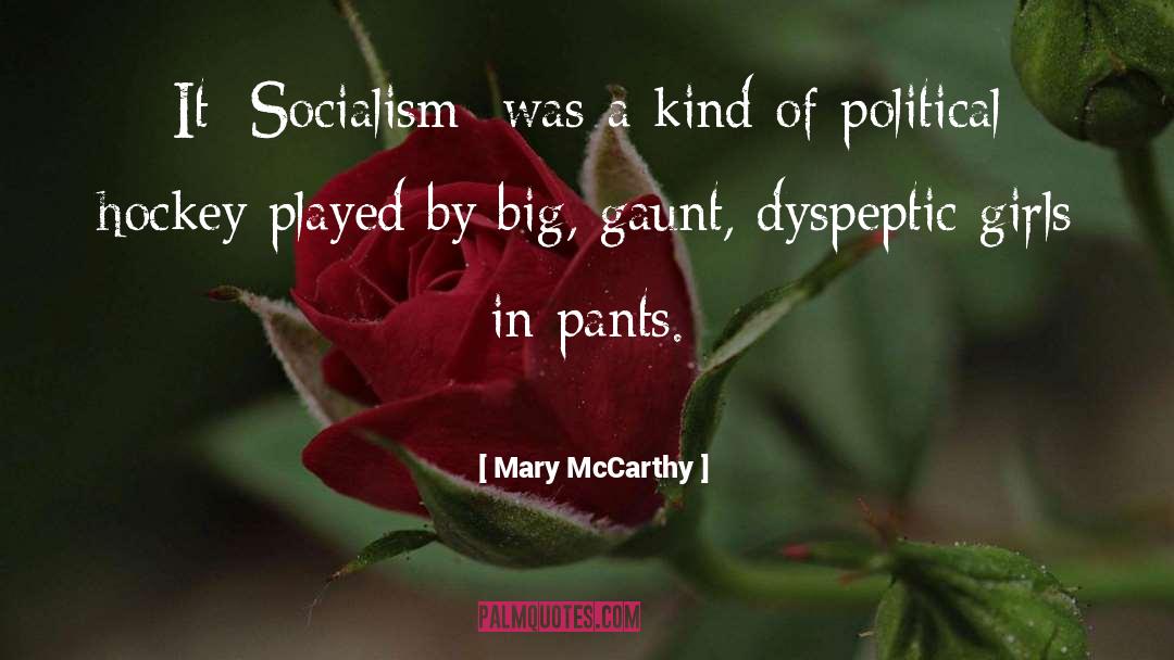 Mary McCarthy Quotes: It [Socialism] was a kind