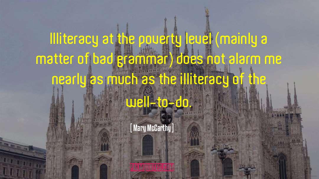 Mary McCarthy Quotes: Illiteracy at the poverty level