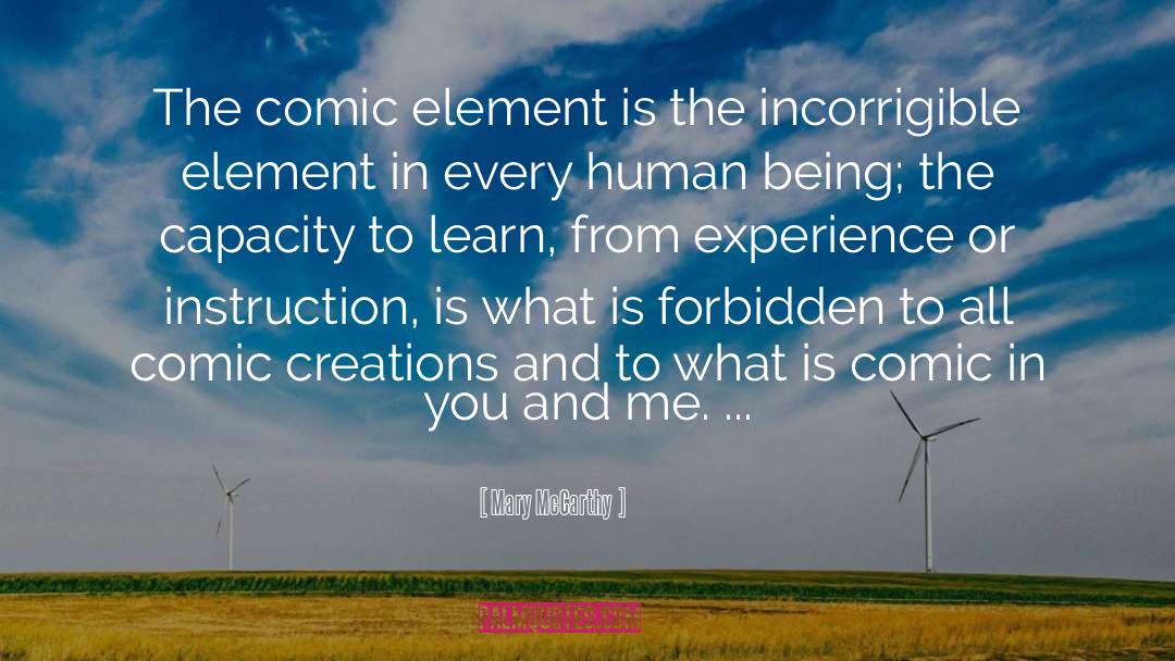 Mary McCarthy Quotes: The comic element is the