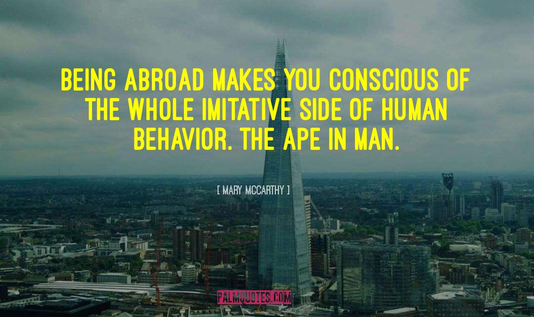 Mary McCarthy Quotes: Being abroad makes you conscious