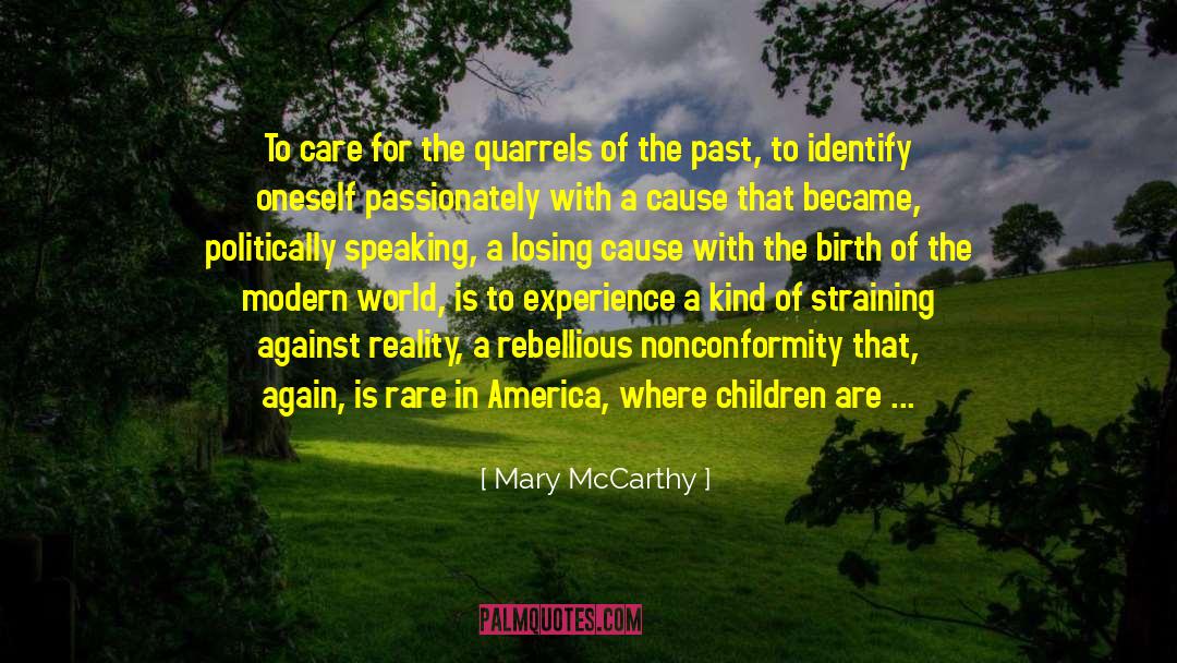 Mary McCarthy Quotes: To care for the quarrels