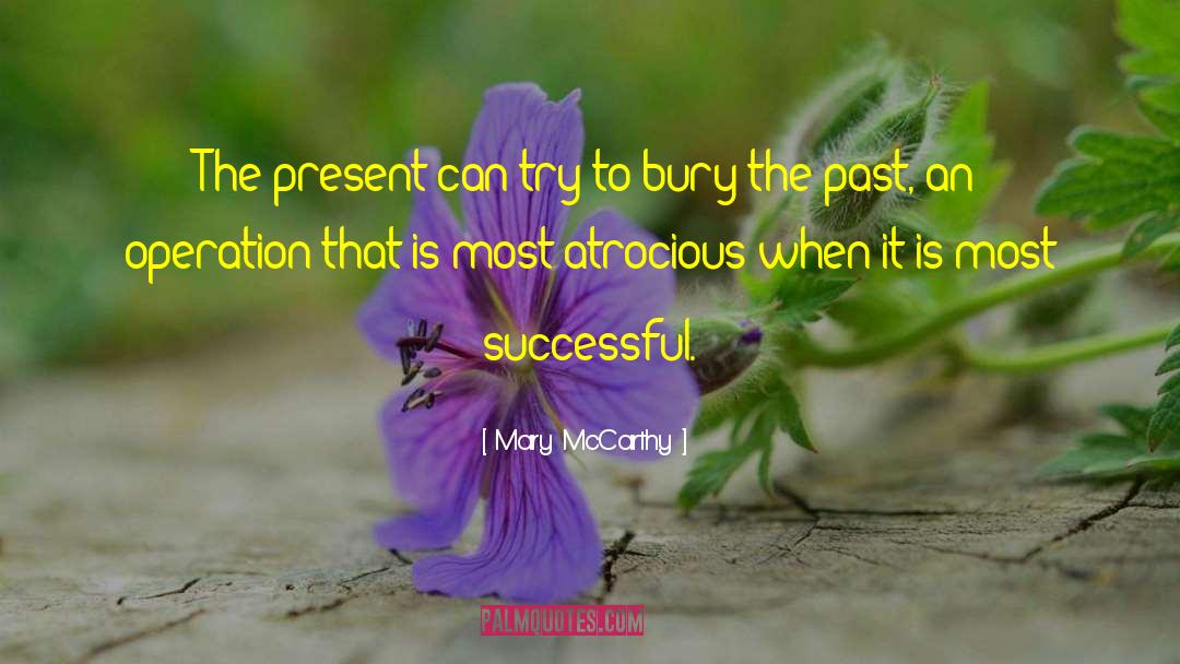 Mary McCarthy Quotes: The present can try to