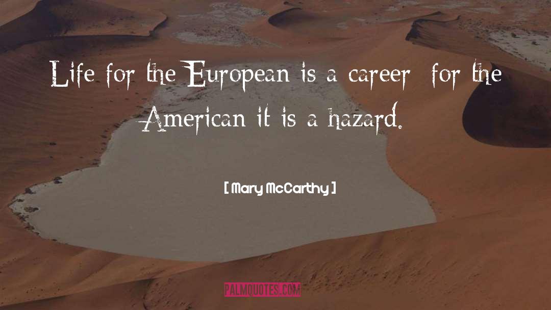 Mary McCarthy Quotes: Life for the European is