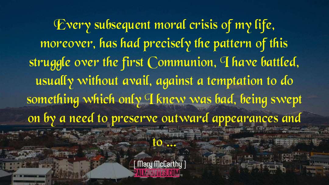 Mary McCarthy Quotes: Every subsequent moral crisis of