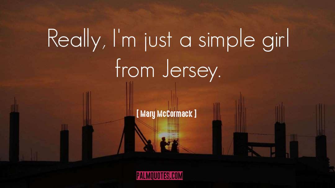 Mary McCormack Quotes: Really, I'm just a simple