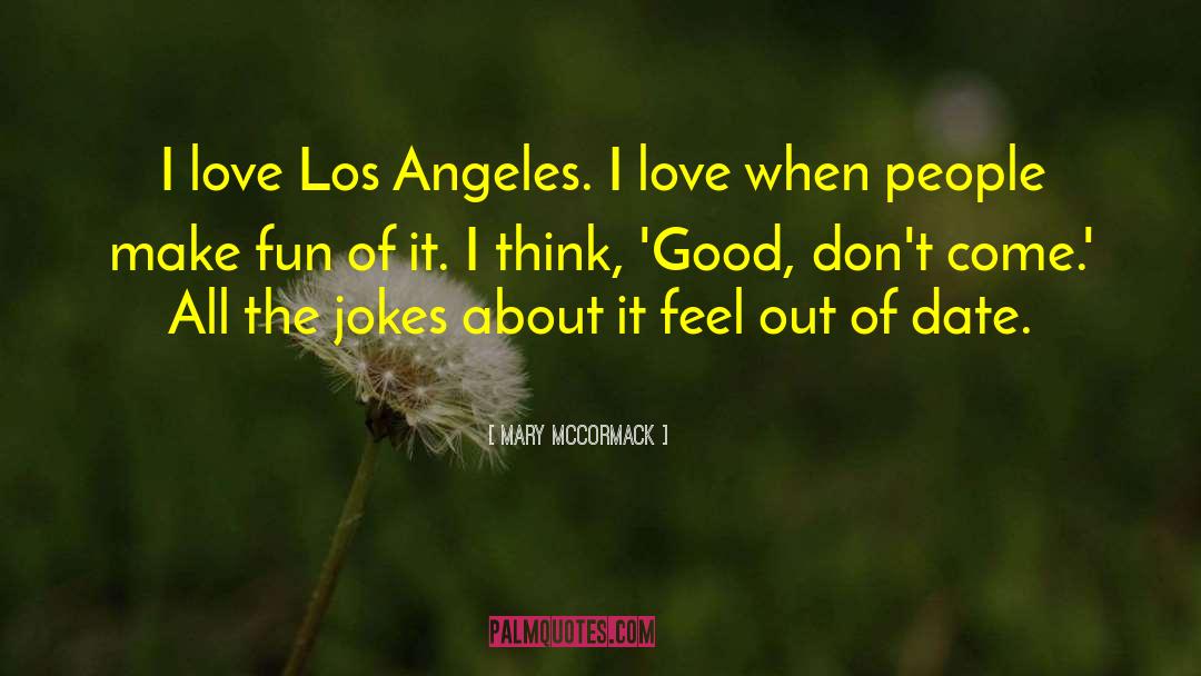 Mary McCormack Quotes: I love Los Angeles. I