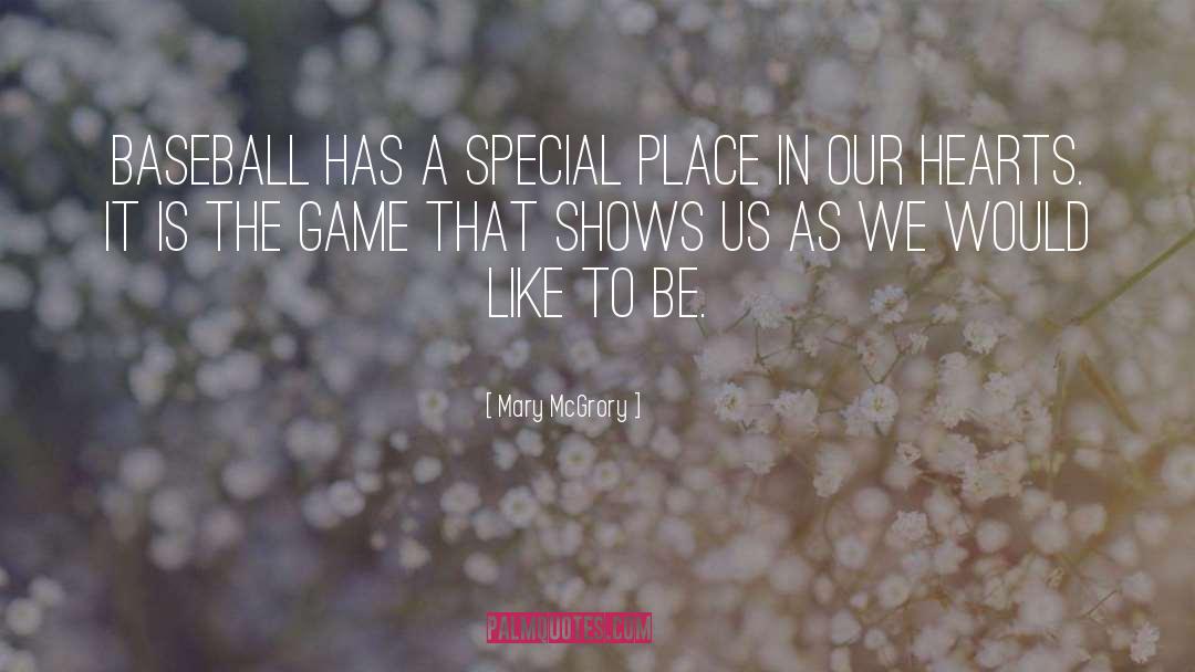 Mary McGrory Quotes: Baseball has a special place