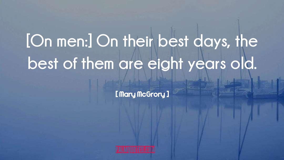 Mary McGrory Quotes: [On men:] On their best