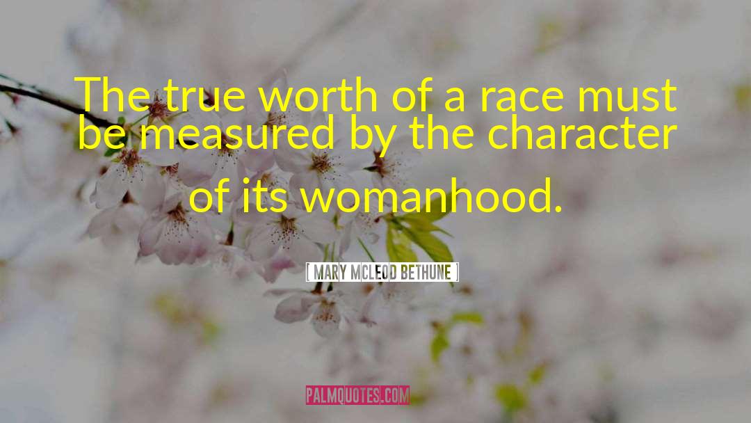 Mary McLeod Bethune Quotes: The true worth of a