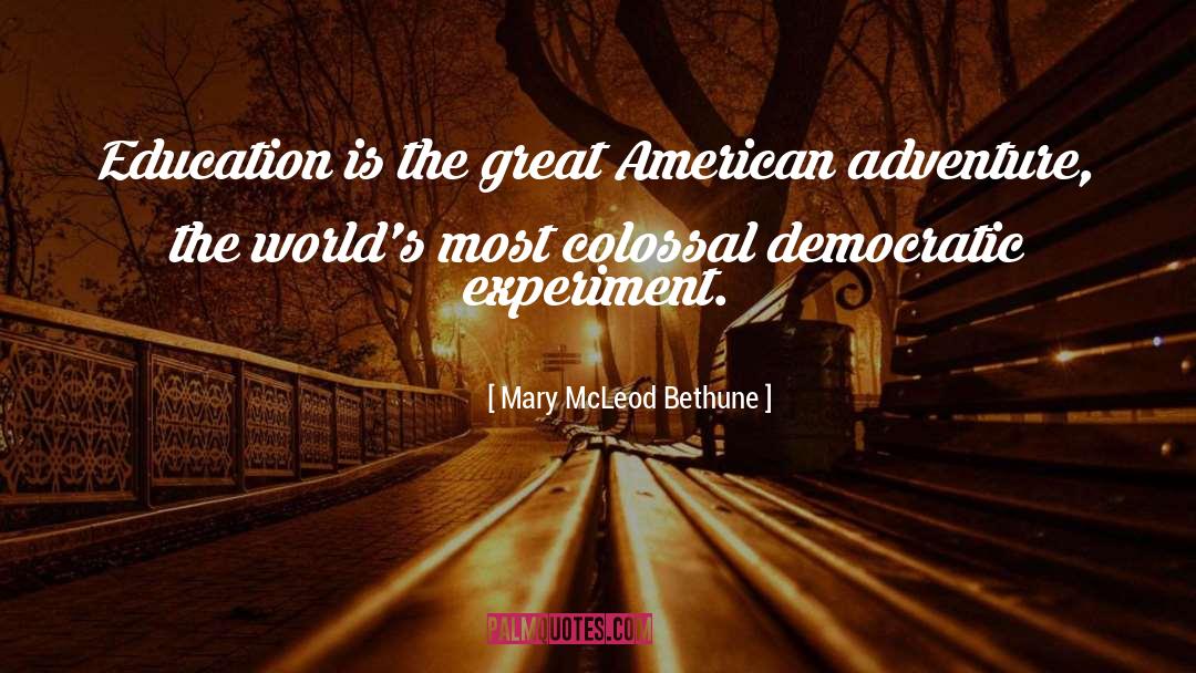 Mary McLeod Bethune Quotes: Education is the great American