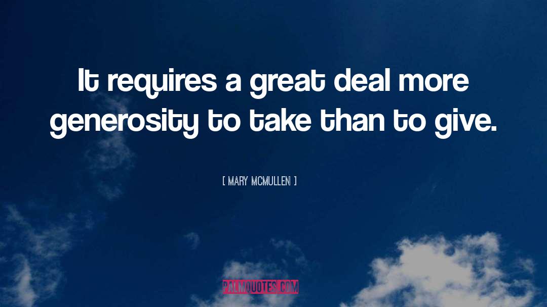 Mary McMullen Quotes: It requires a great deal