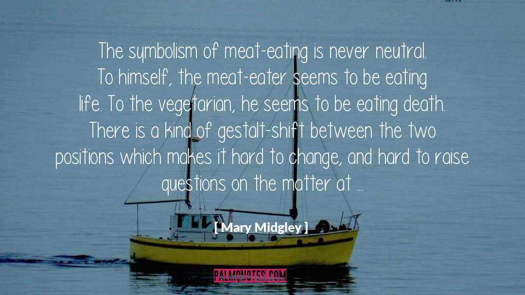 Mary Midgley Quotes: The symbolism of meat-eating is