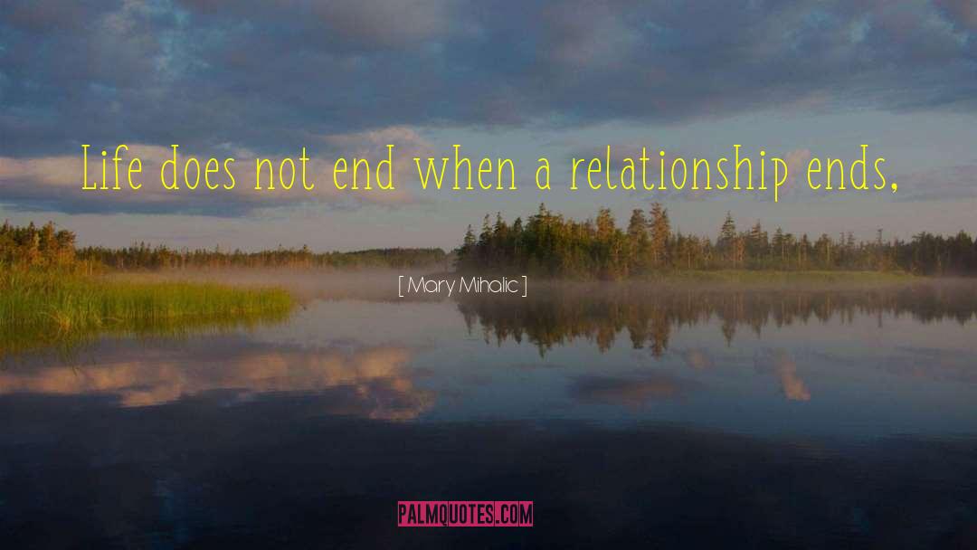 Mary Mihalic Quotes: Life does not end when