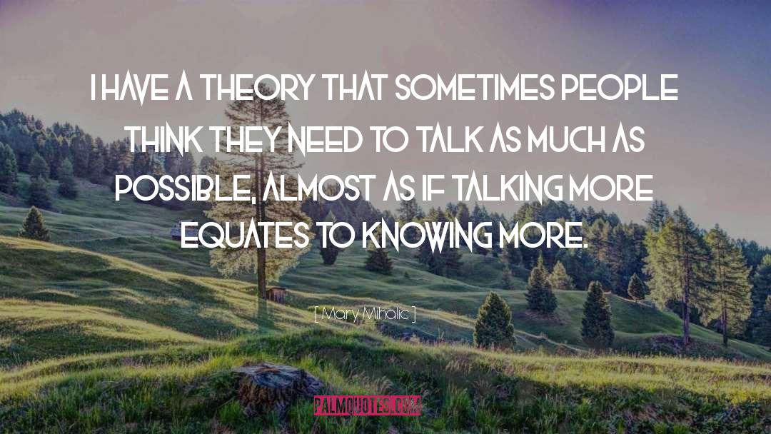 Mary Mihalic Quotes: I have a theory that