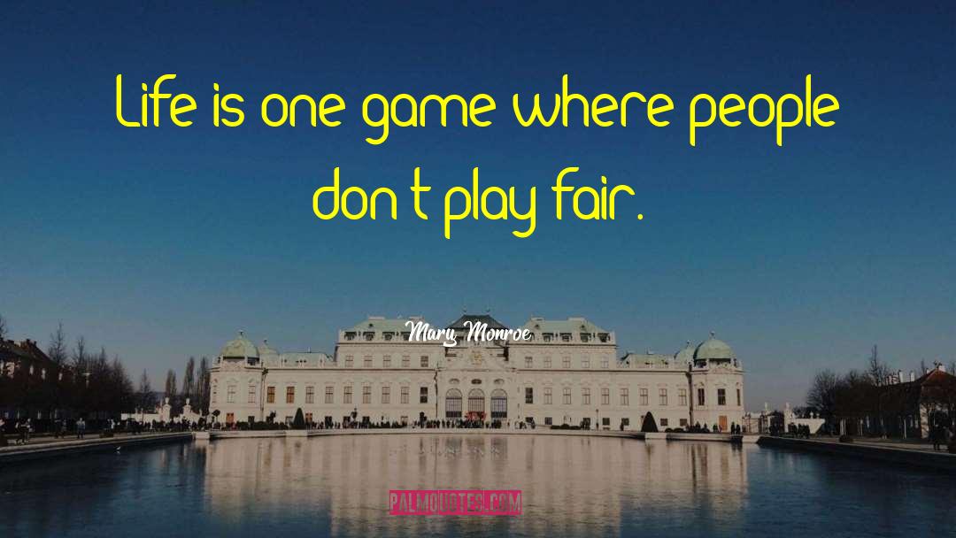Mary Monroe Quotes: Life is one game where