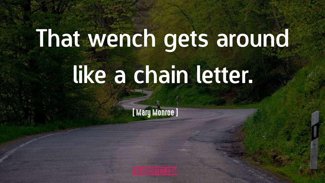 Mary Monroe Quotes: That wench gets around like