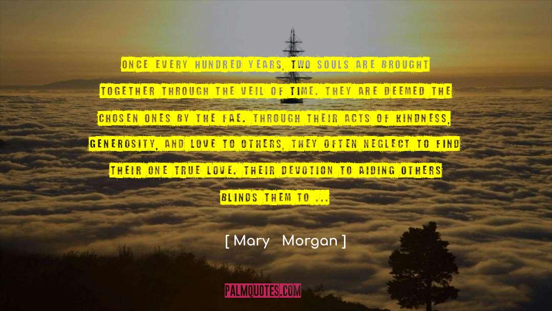 Mary   Morgan Quotes: Once every hundred years, two