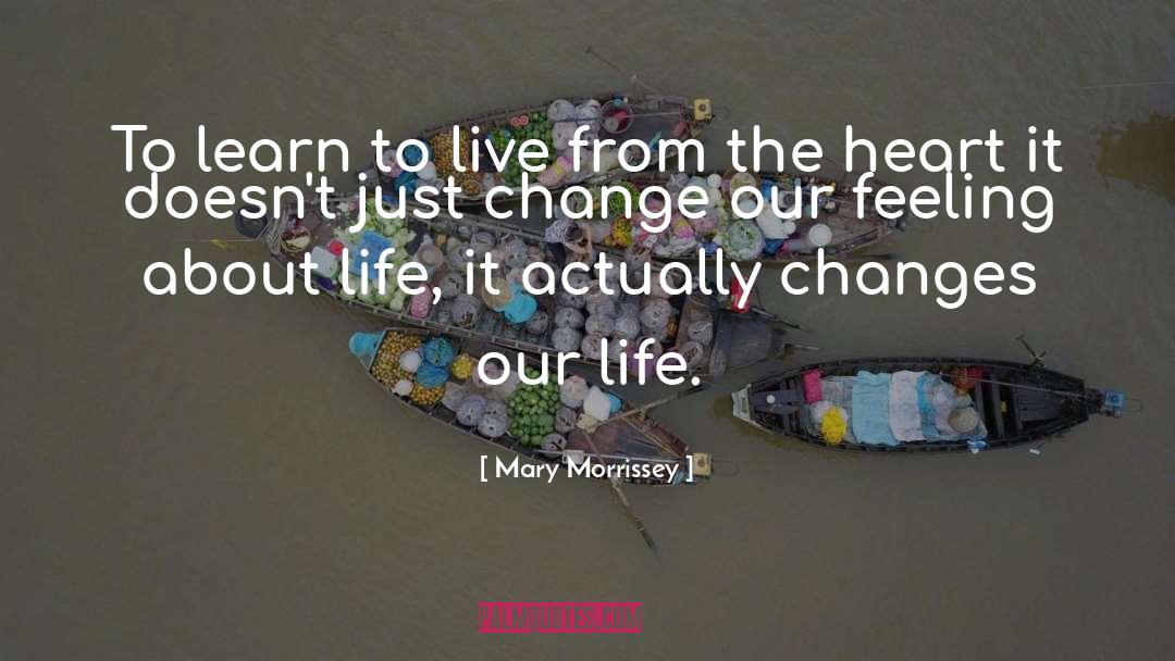 Mary Morrissey Quotes: To learn to live from