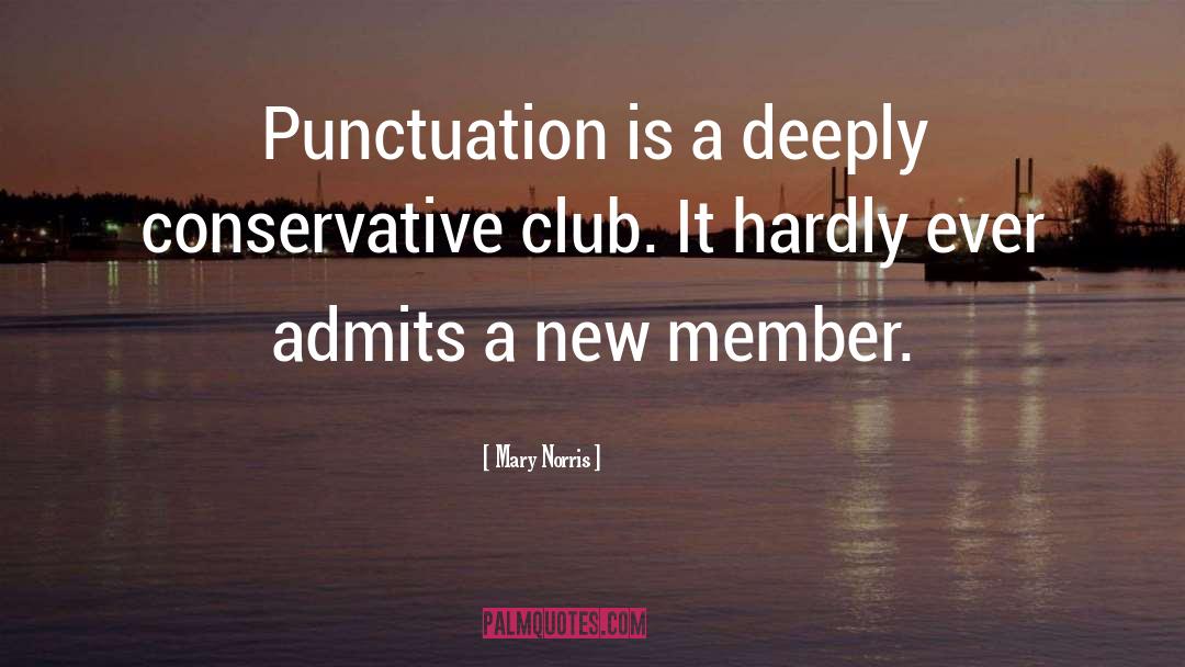 Mary Norris Quotes: Punctuation is a deeply conservative
