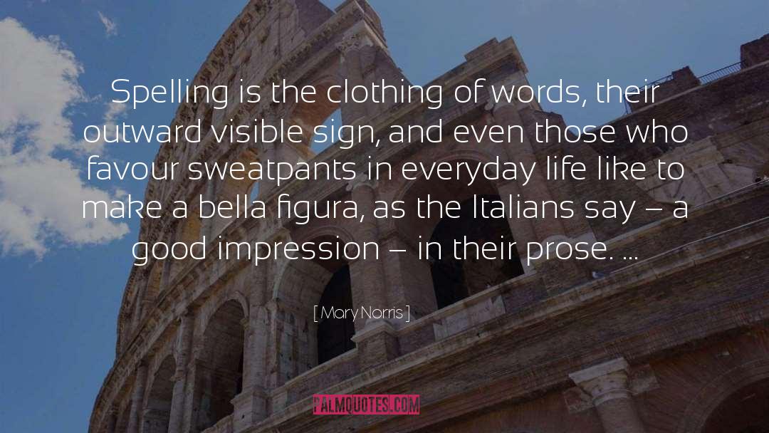 Mary Norris Quotes: Spelling is the clothing of