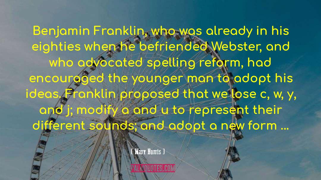Mary Norris Quotes: Benjamin Franklin, who was already