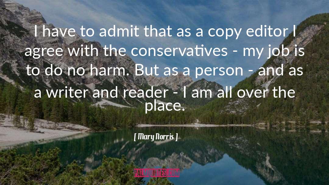 Mary Norris Quotes: I have to admit that