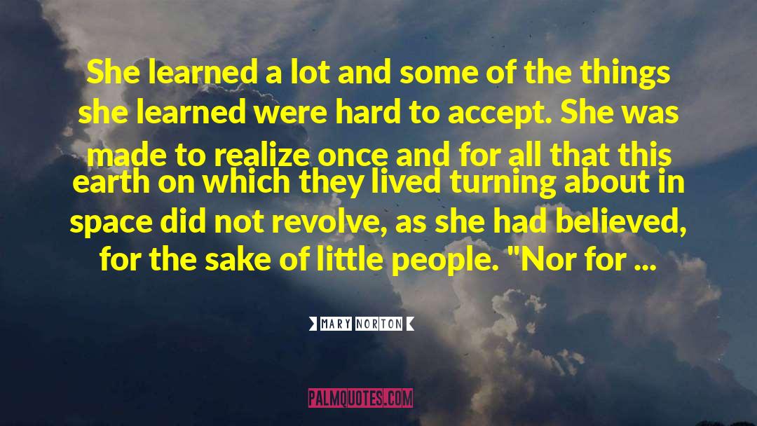 Mary Norton Quotes: She learned a lot and