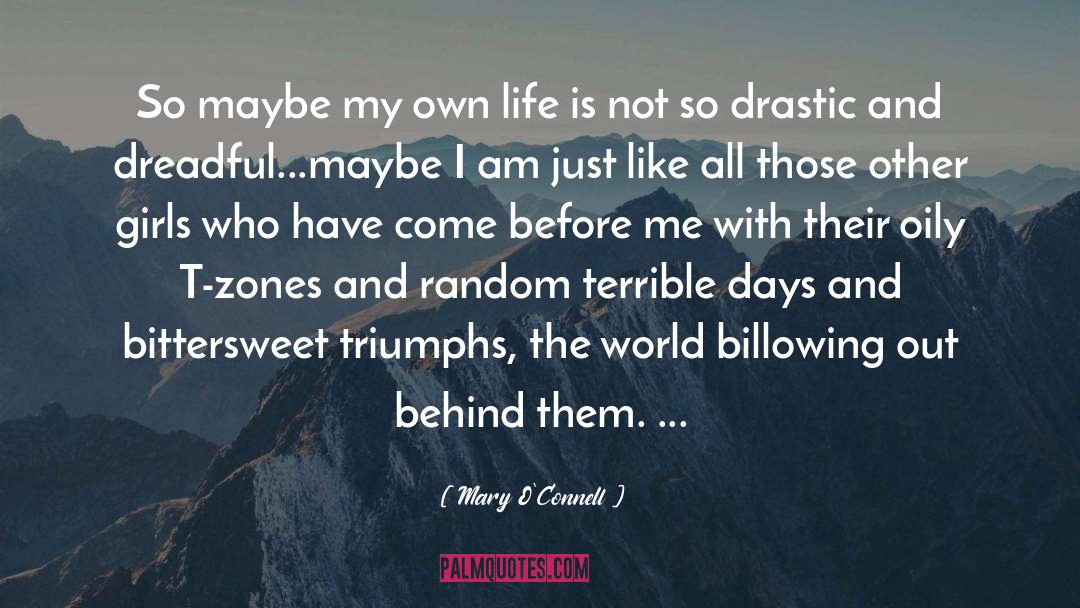 Mary  O'Connell Quotes: So maybe my own life