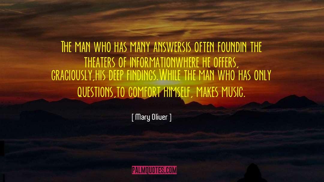 Mary Oliver Quotes: The man who has many