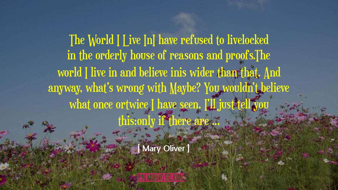 Mary Oliver Quotes: The World I Live In<br
