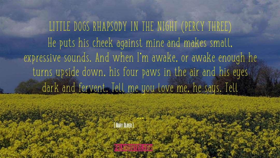 Mary Oliver Quotes: LITTLE DOGS RHAPSODY IN THE