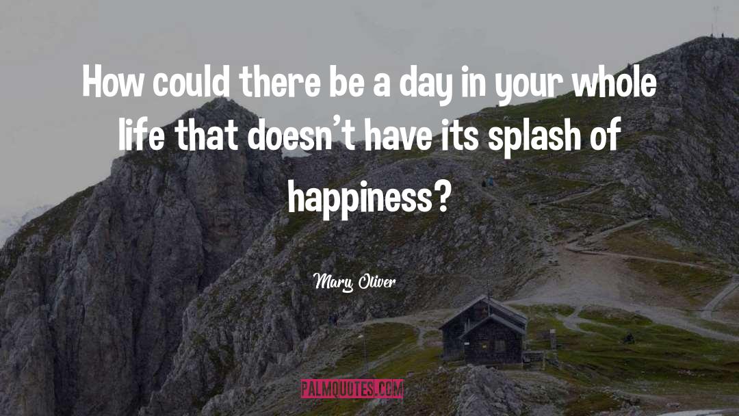 Mary Oliver Quotes: How could there be a