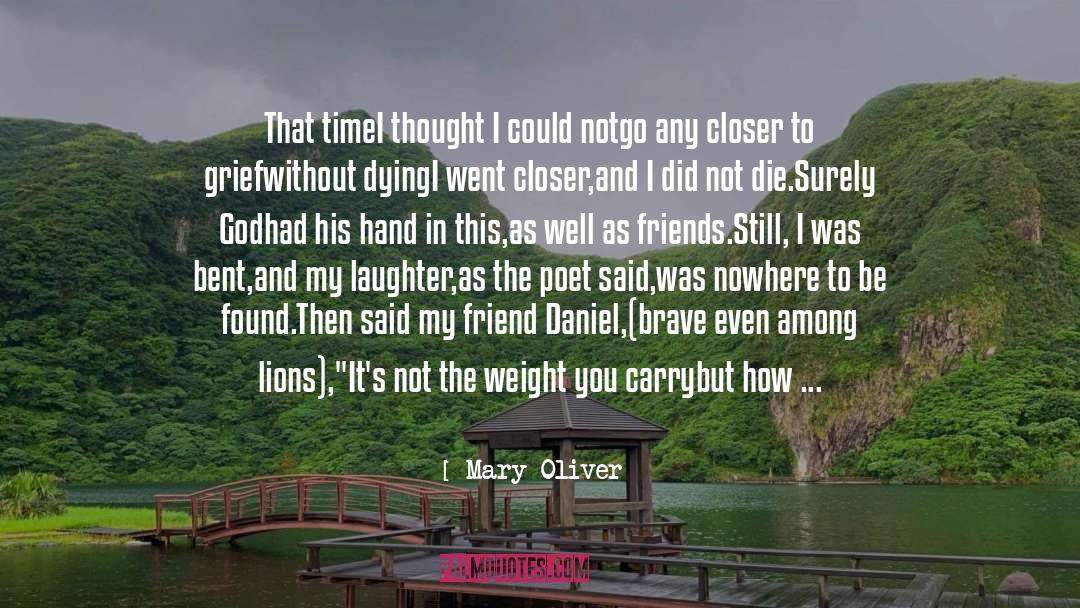 Mary Oliver Quotes: That time<br />I thought I