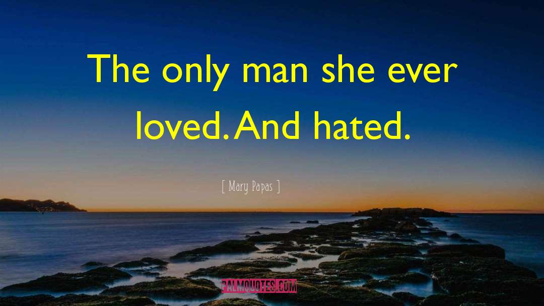 Mary Papas Quotes: The only man she ever