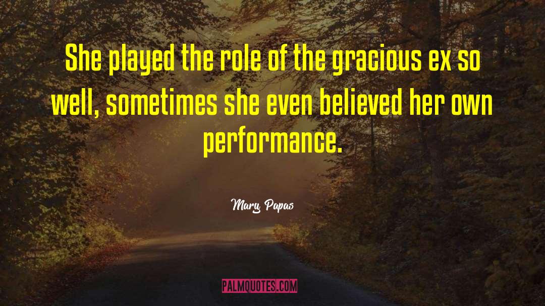 Mary Papas Quotes: She played the role of