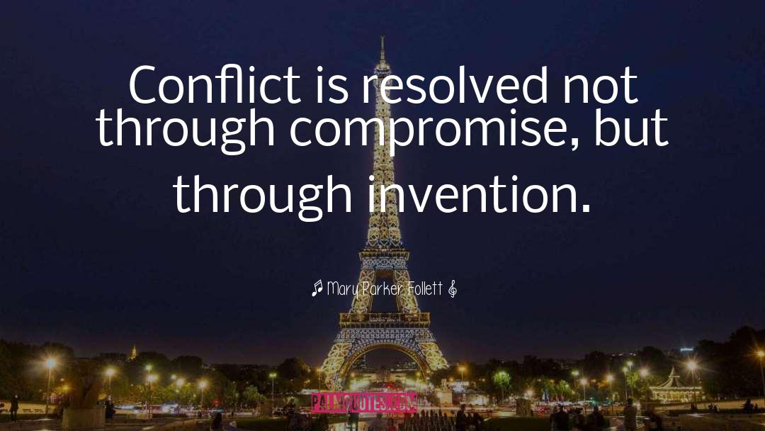 Mary Parker Follett Quotes: Conflict is resolved not through