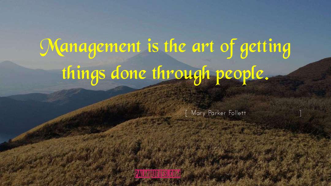 Mary Parker Follett Quotes: Management is the art of