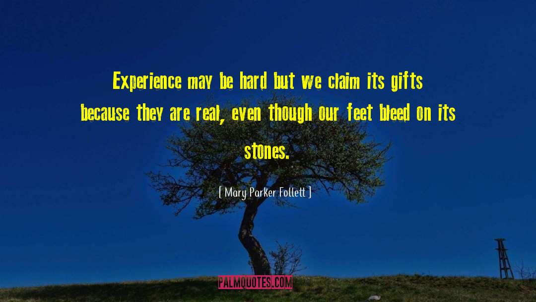 Mary Parker Follett Quotes: Experience may be hard but