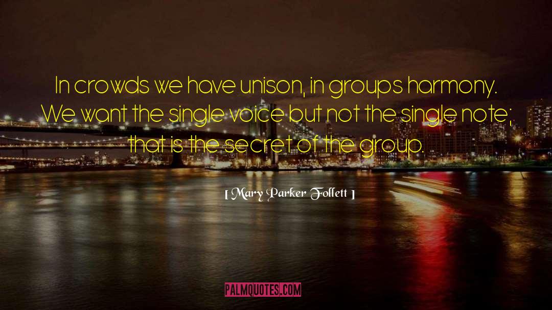 Mary Parker Follett Quotes: In crowds we have unison,