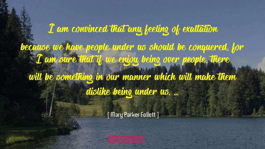 Mary Parker Follett Quotes: I am convinced that any