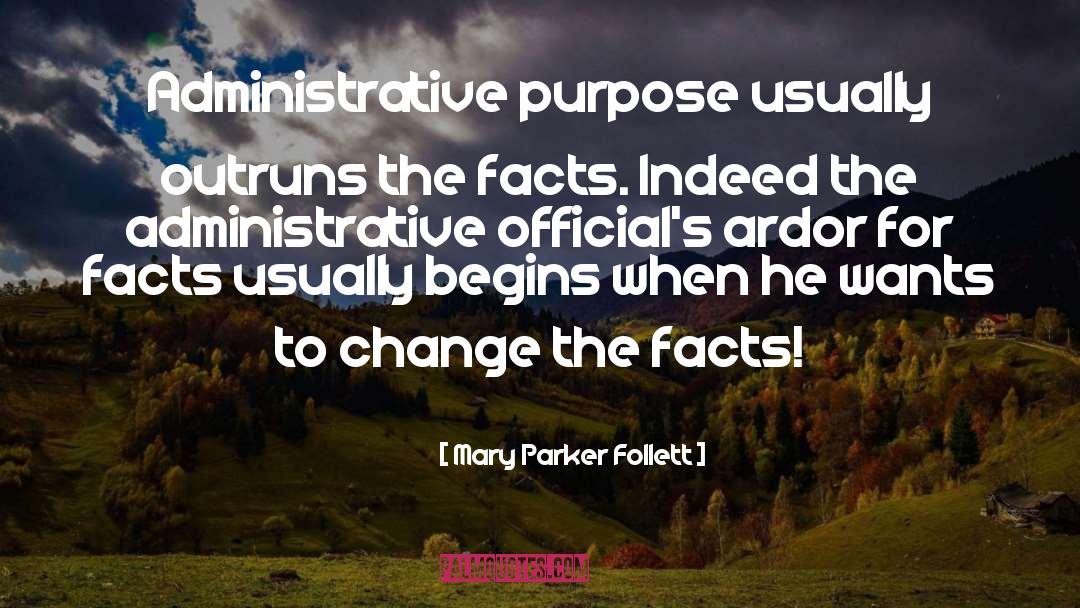 Mary Parker Follett Quotes: Administrative purpose usually outruns the