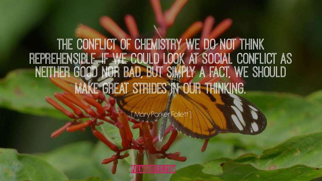 Mary Parker Follett Quotes: The conflict of chemistry we