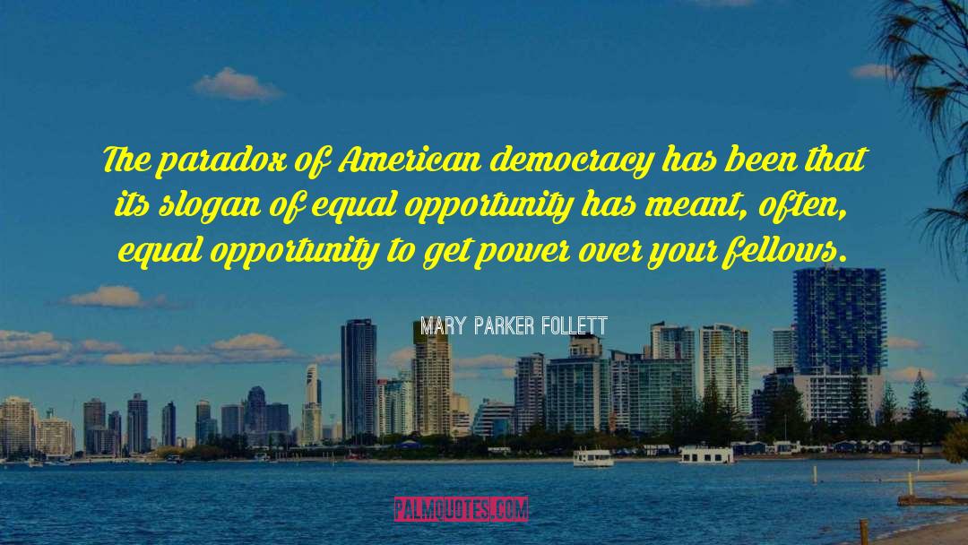 Mary Parker Follett Quotes: The paradox of American democracy