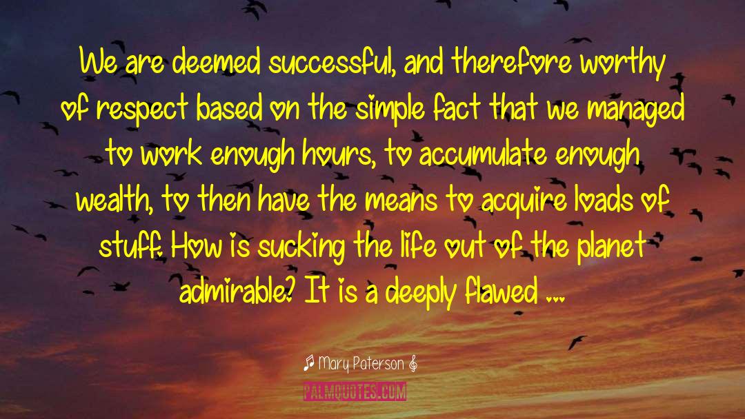 Mary Paterson Quotes: We are deemed successful, and
