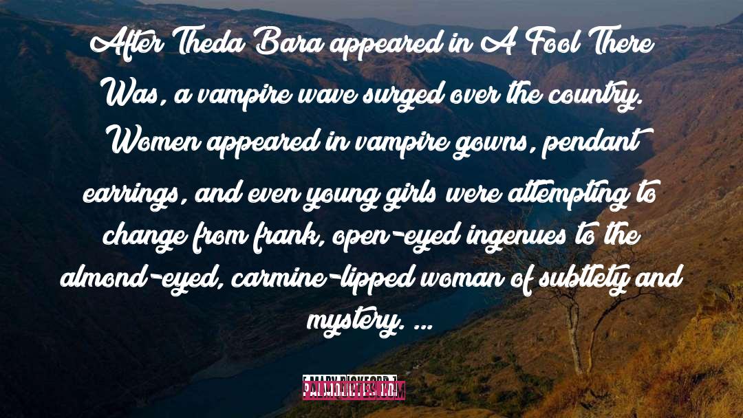 Mary Pickford Quotes: After Theda Bara appeared in