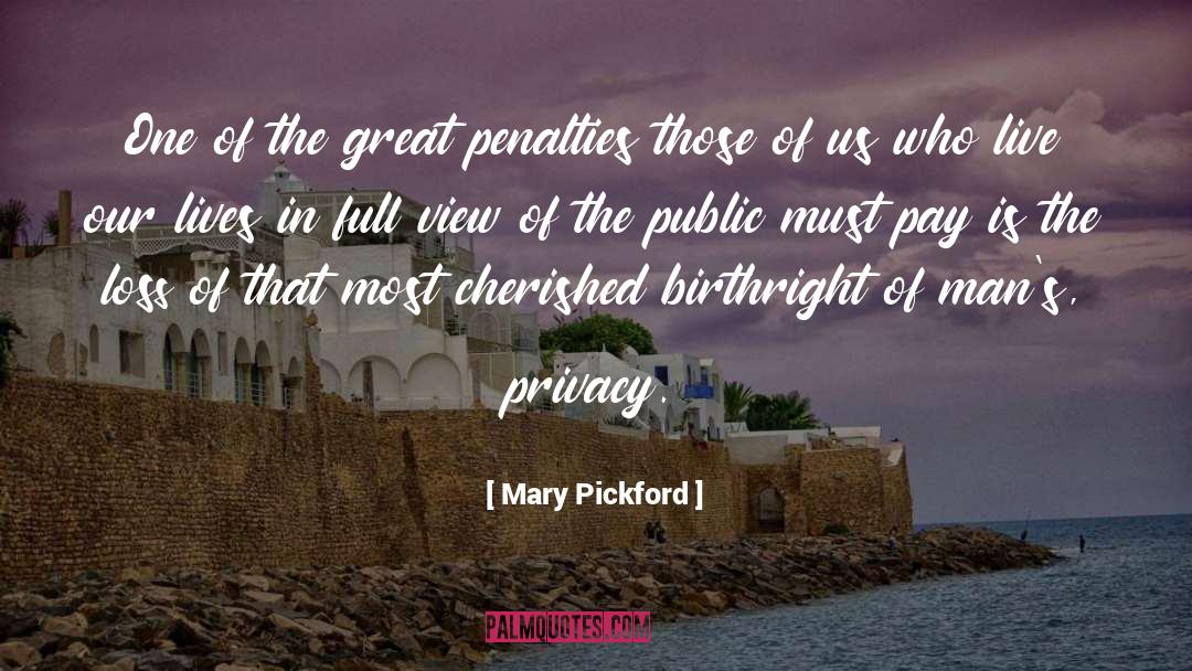 Mary Pickford Quotes: One of the great penalties