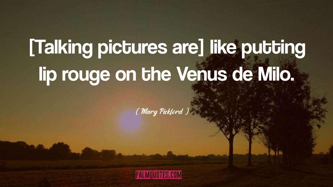 Mary Pickford Quotes: [Talking pictures are] like putting