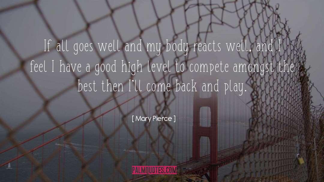 Mary Pierce Quotes: If all goes well and