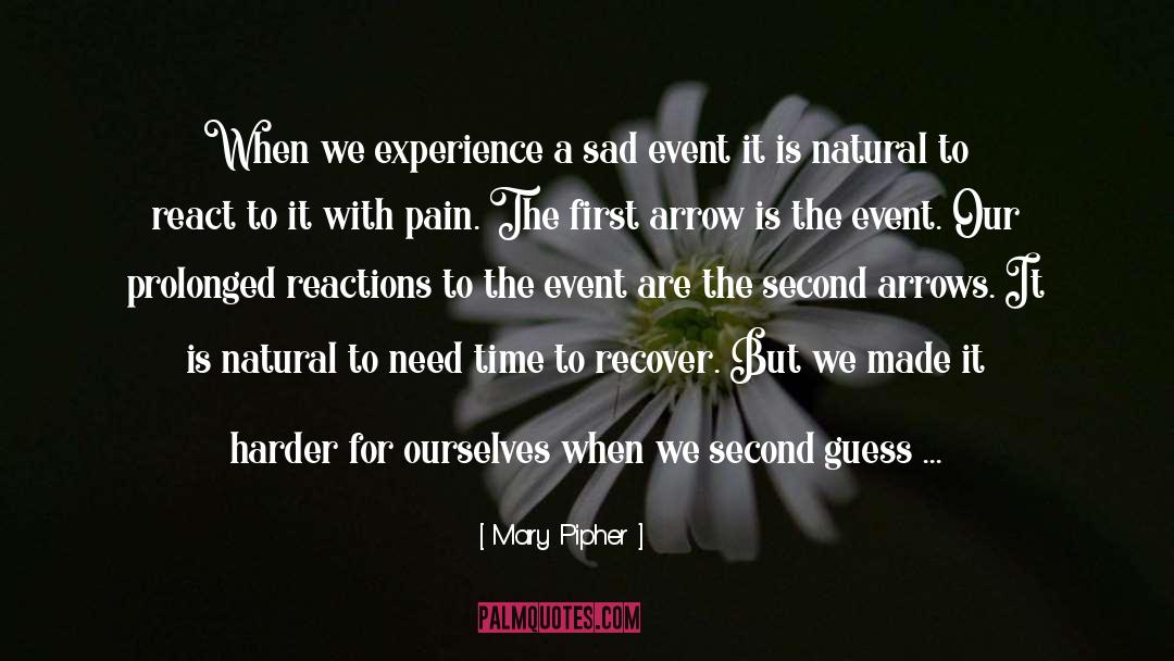 Mary Pipher Quotes: When we experience a sad