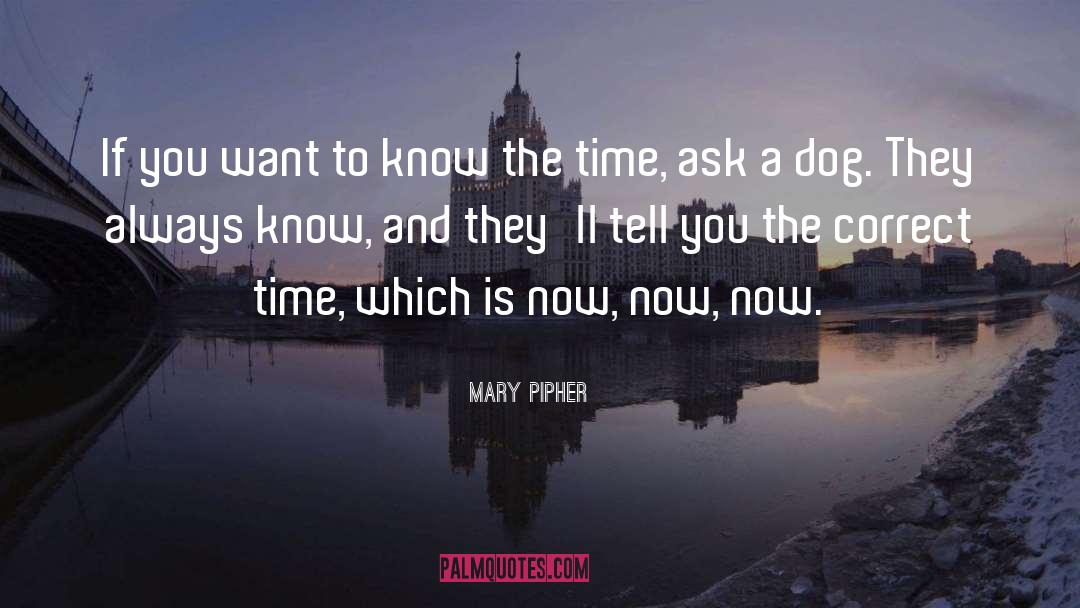 Mary Pipher Quotes: If you want to know